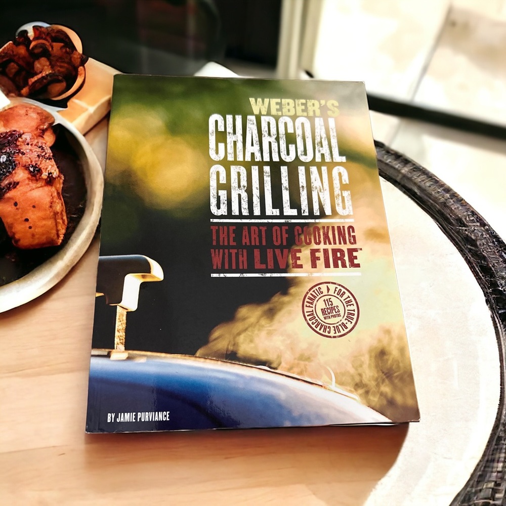 Weber's Charcoal Grilling: The Art of Cooking with Live Fire